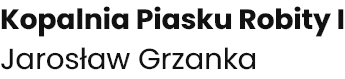 Kopalnia Piasku Robity I Jarosław Grzanka